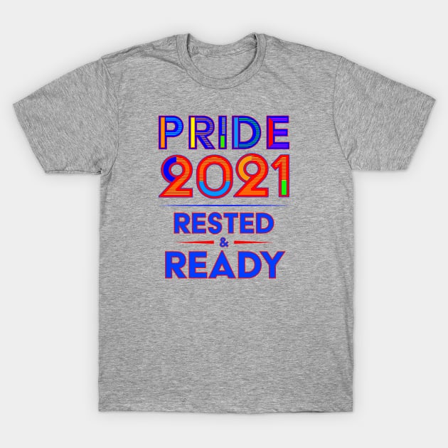 LGTBQ Pride Month Rested & Ready T-Shirt by South-O-Matic